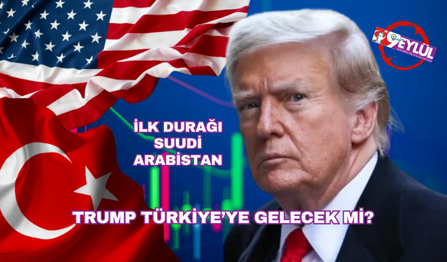 İlk durağı Suudi Arabistan... Trump Türkiye'ye gelecek mi?