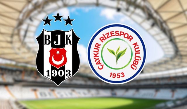Beşiktaş-Çaykur Rizespor maçı ne zaman, saat kaçta ve hangi kanalda?