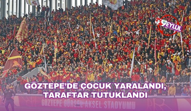 Göztepe-Hatayspor maçı sonrası tribünde yaralanma: 1 taraftar tutuklandı