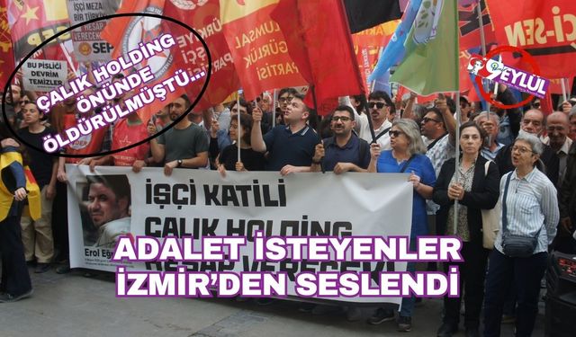 Adalet isteyenler İzmir'den seslendi