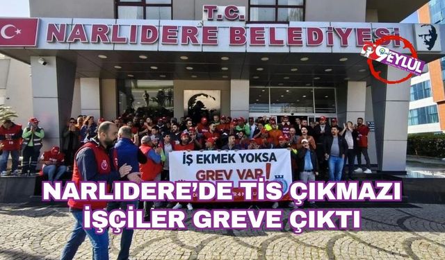 Narlıdere’de TİS çıkmazı: İşçiler hayatı durdurdu