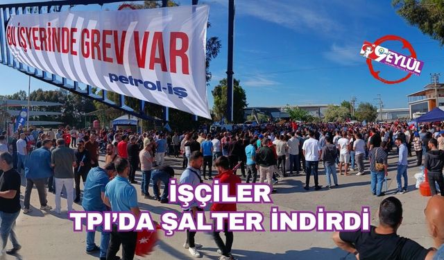 İşçiler TPI'da şalter indirdi