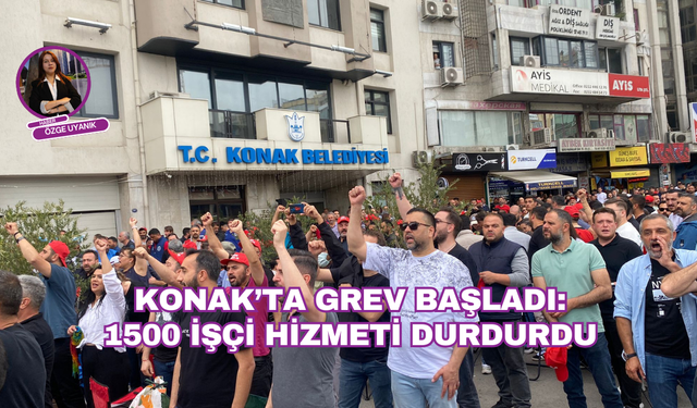 Konak Belediyesi'nde grev başladı: 1500 işçi hizmet durdurdu