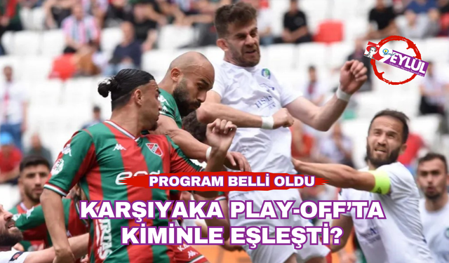 Karşıyaka'nın Play-Off yarı finalindeki rakibi belli oldu