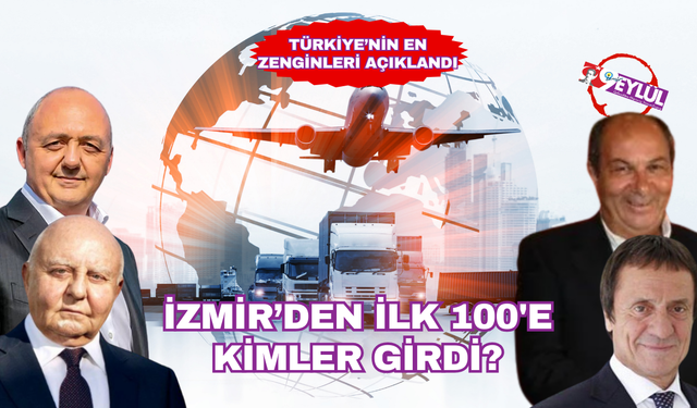 Türkiye'nin en zengin 100 ismi arasında İzmir'den 6 isim var