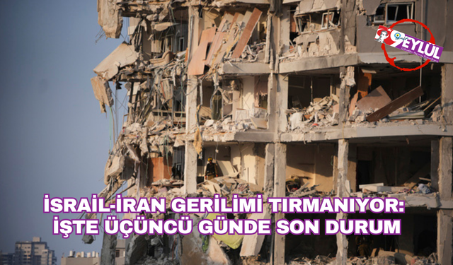 İsrail-İran gerilimi tırmanıyor: İşte üçüncü günde son durum...