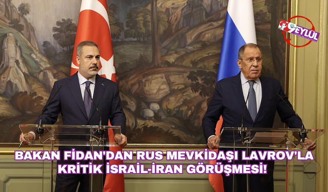 Bakan Fidan'dan Rus mevkidaşı Lavrov'la kritik İsrail-İran görüşmesi!