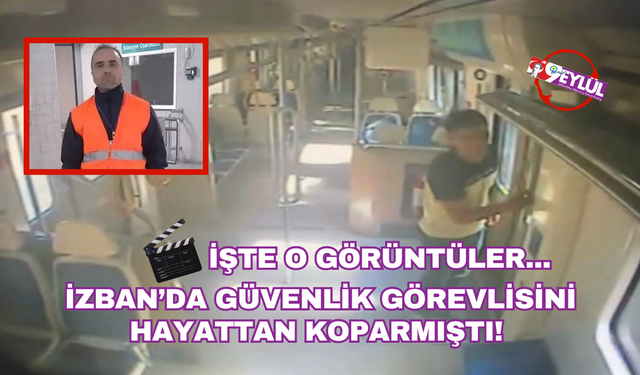 İzban'da güvenlik görevlisini hayattan koparmıştı... İşte o görüntüler!