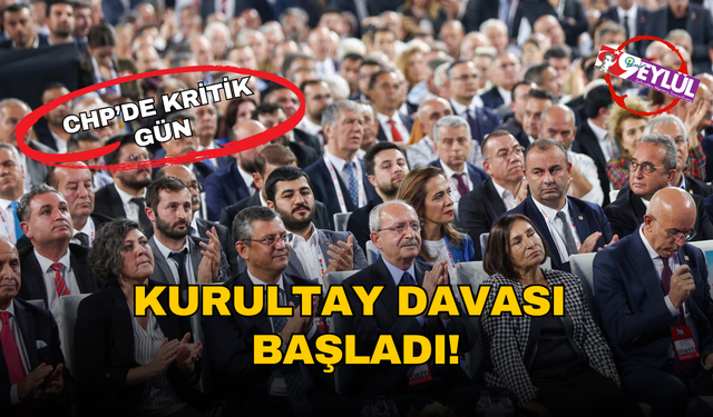 CHP'de kritik gün: Kurultay davası başladı!