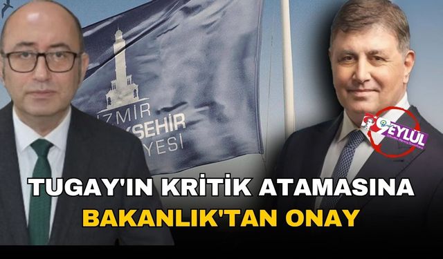 Tugay'ın kritik atamasına Bakanlık'tan onay!