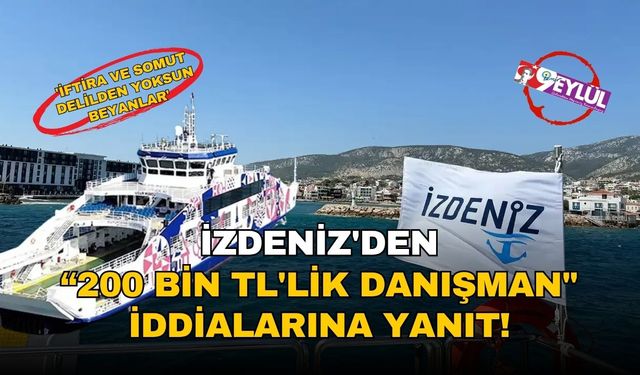 İZDENİZ'den "200 bin TL'lik danışman" iddialarına yanıt! 'İftira ve somut delilden yoksun beyanlar'