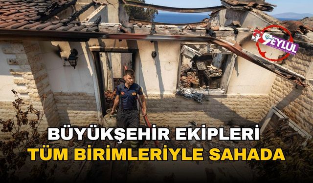 Büyükşehir'den yangın teyakkuzu: Tüm birimleriyle sahada