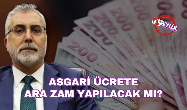 Asgari ücrete ara zam yapılacak mı?