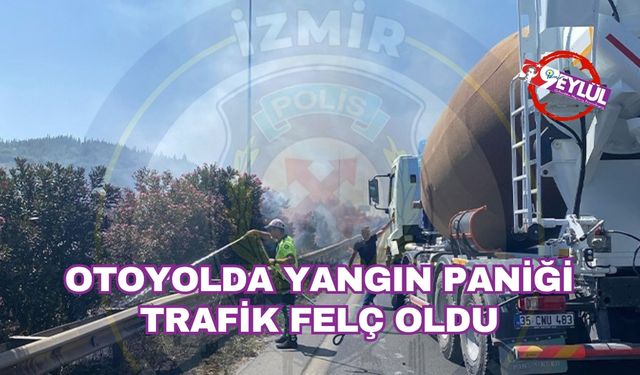 İzmir otoyolunda yangın paniği: Buca istikameti kilitlendi, kilometrelerce kuyruk oluştu!