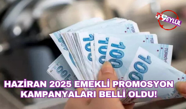 Emekli banka promosyon kampanyaları Haziran 2025! En yüksek emekli promosyonu veren banka hangisi ve ne kadar veriyor?