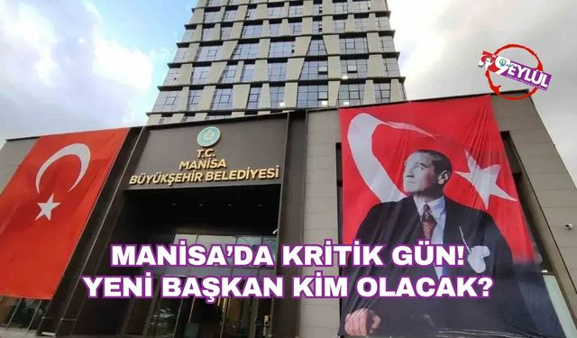 Manisa’da Kritik Gün! Yeni Başkan Kim Olacak?