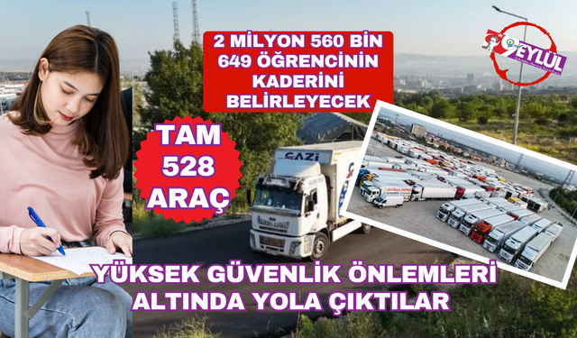 Tam 528 araç! Yüksek güvenlik önlemleri ile yola çıktı