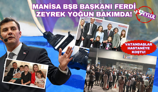Manisa BŞB başkanı yoğun bakımda