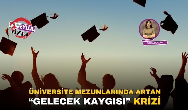 Üniversite Mezunlarında Artan “Gelecek Kaygısı” Krizi