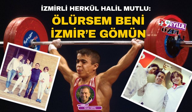 Halil Mutlu: Ölürsem beni İzmir'e gömsünler