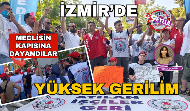 İzmir'de işçilerden Meclis önünde eylem!