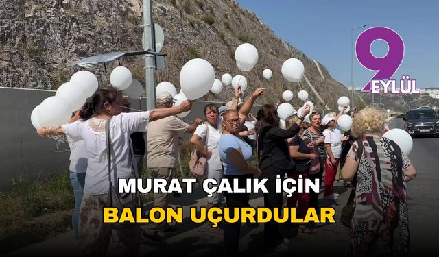 Murat Çalık için balon uçurdular