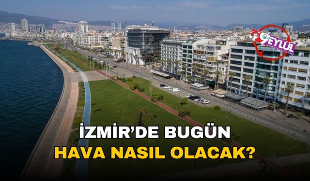 İzmir'de bugün hava nasıl olacak? 3 Temmuz 2025 İzmir hava durumu