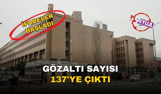 Gözaltı sayısı 137'ye çıktı!