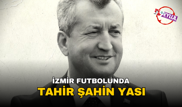 İzmir futbolunda Tahir Şahin yası