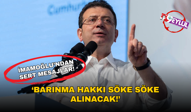 Ekrem İmamoğlu’ndan sert mesaj: Barınma hakkı söke söke alınacak!