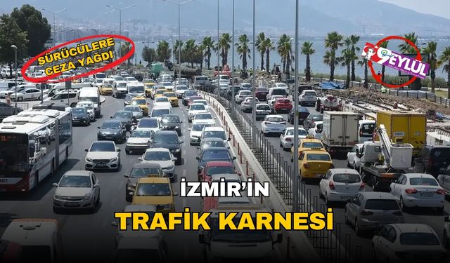 İzmir'de bir haftalık trafik bilançosu: 20 bin sürücüye ceza yağdı