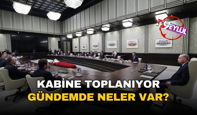 Kabine toplanıyor: Gündemde neler var?