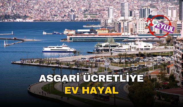 Asgari ücretle ev hayali imkansıza yakın: İzmir'de 1 metrekare konut için 2 maaş yetmiyor