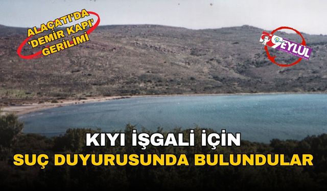 Alaçatı'da 'demir kapı' gerilimi: Çevre derneği, 21 dönümlük kıyı işgali için suç duyurusunda bulundu