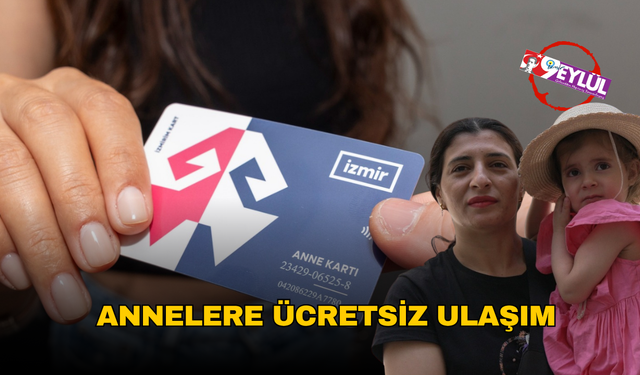 İzmirli annelere ücretsiz ulaşım desteği: Anne Kart hayatı kolaylaştırıyor