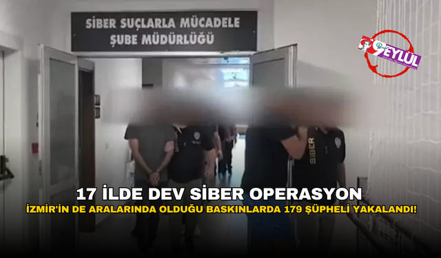 17 ilde dev siber operasyon: İzmir'in de aralarında olduğu baskınlarda 179 şüpheli yakalandı!