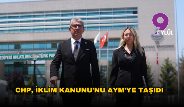 CHP’den AYM hamlesi: İklim Kanunu ve 5 düzenleme için iptal başvurusu