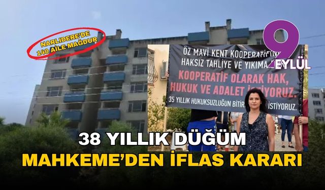 İzmir Narlıdere'de 38 yıllık hukuk çıkmazında son perde: 140 ailenin umudu iflas kararıyla sarsıldı!