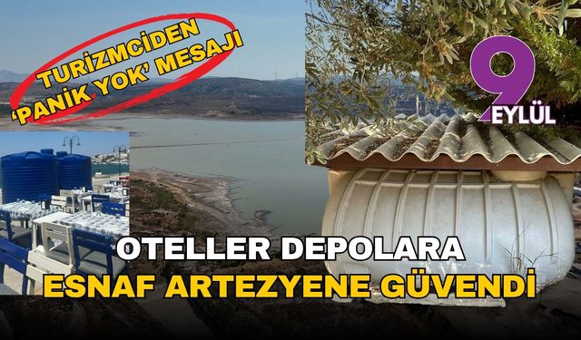 İzmir Çeşme'de 'su' polemiği! Turizm cephesinden 'panik yok' mesajı: Oteller depolara, esnaf artezyene güvendi