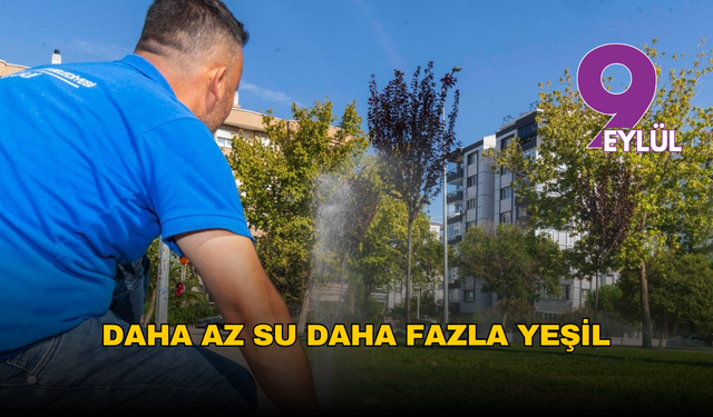 İzmir'de kuraklığa karşı yeşil seferberlik: Daha az suyla daha fazla yeşil alan