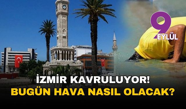 İzmir adeta yanıyor: Termometreler 38 dereceyi gösterecek, nemle birleşen sıcaklık bunaltacak!