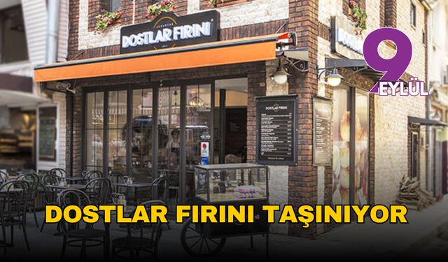 İzmir’in simgesi Dostlar Fırını taşınıyor