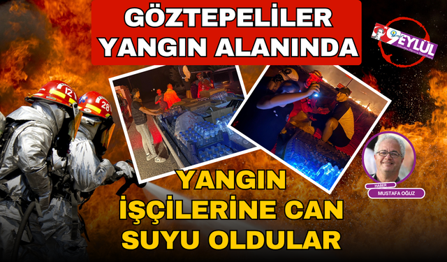 İzmir'de yangın söndürme seferberliğine Göztepe'nin fedakâr taraftarları da katıldı