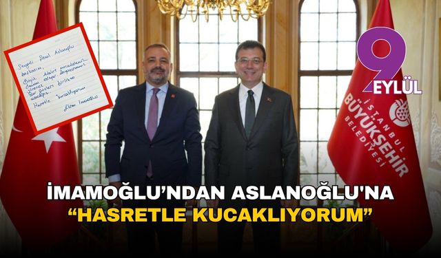 İmamoğlu’ndan Aslanoğlu'na mektup: Hasretle kucaklıyorum