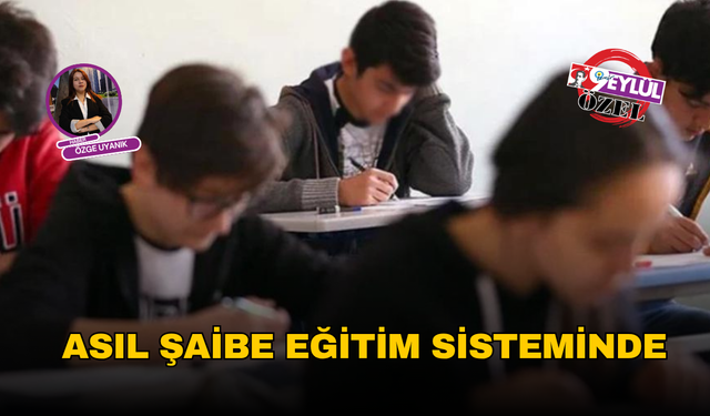 Asıl şaibe eğitim sisteminde