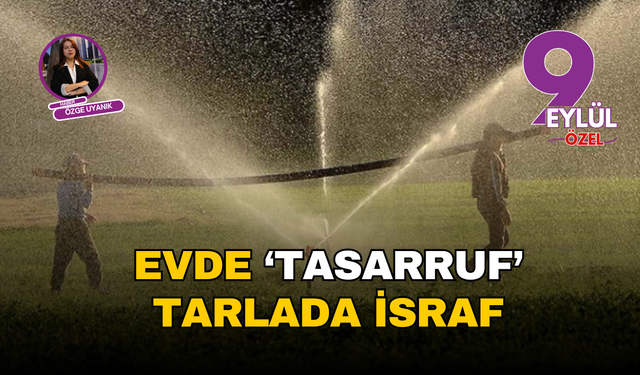 Evde ‘tasarruf’ tarlada israf