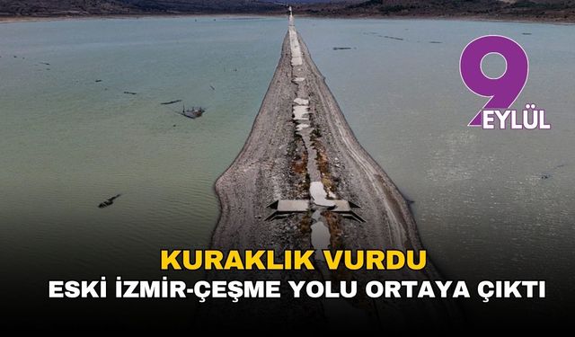 Kuraklık vurdu: Eski İzmir-Çeşme yolu yeniden ortaya çıktı