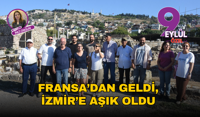 Fransa’dan geldi, İzmir’e aşık oldu