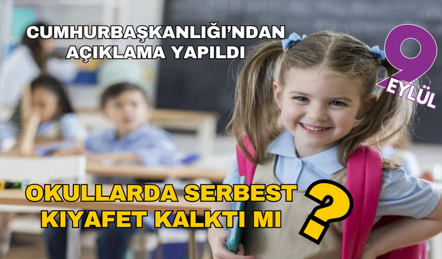 Okullarda serbest kıyafet uygulaması kalktı mı?
