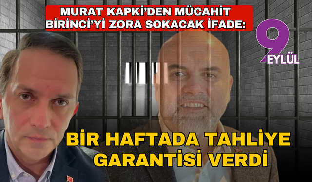 Murat Kapki'nin savcılık ifadesi olay! Sözleri Mücahit Birinci'yi zora sokacak.